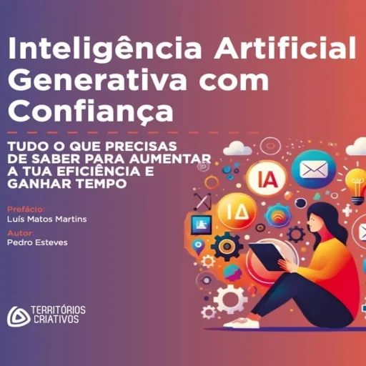 capa do livro IA Generativa com Confiança - Tudo o que precisas de saber para aumentar a tua eficiência e ganhar tempo